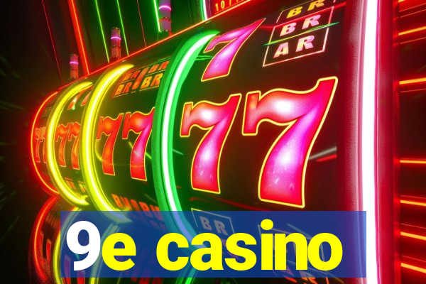 9e casino